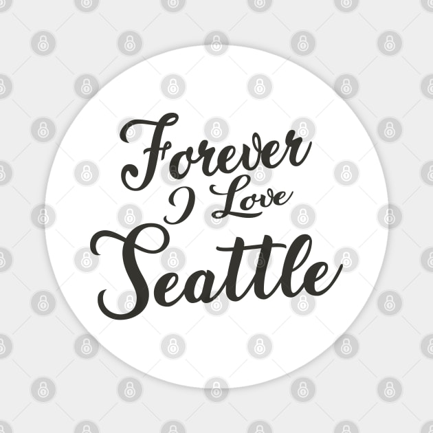 Forever i love Seattle Magnet by unremarkable